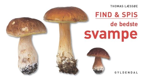 FIND & SPIS de bedste svampe (Thomas Læssøe)