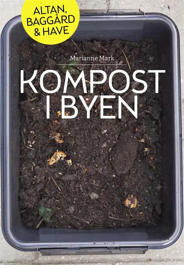 Kompost i byen – kompost og affald i hverdagen (Marianne Mark)