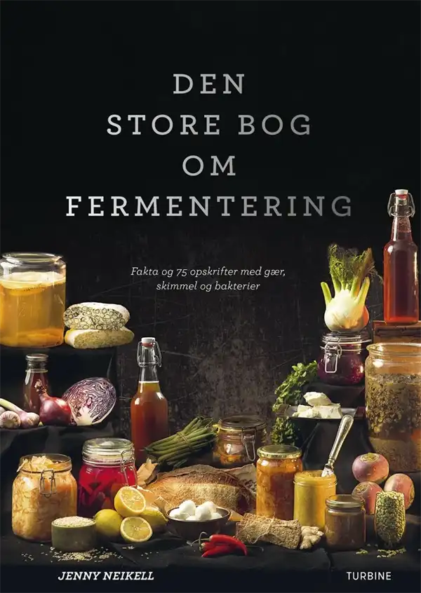 Den store bog om fermentering – fermentering og konservering (Jenny Neikell)