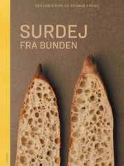 Surdej fra bunden – brød og bagning med surdej (Benjamin Birk og Rasmus Krogh)